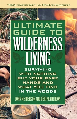 Beispielbild fr Ultimate Guide to Wilderness Living: Surviving with Nothing But Your Bare Hands and What You Find in the Woods zum Verkauf von BooksRun