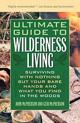 9781569756508: Ultimate Guide to Wilderness Living: Surviving with Nothing But Your Bare Hands and What You Find in the Woods