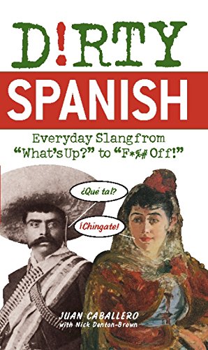 Stock image for Dirty Spanish: Everyday Slang from (Dirty Everyday Slang) for sale by SecondSale