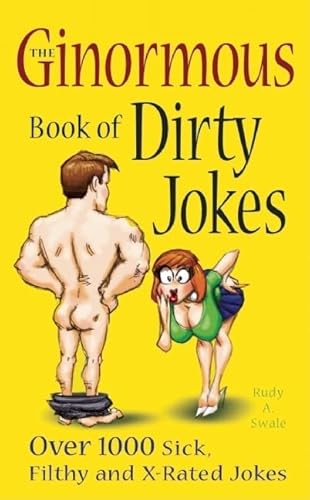 Imagen de archivo de The Ginormous Book of Dirty Jokes: Over 1,000 Sick, Filthy and X-Rated Jokes a la venta por Ergodebooks