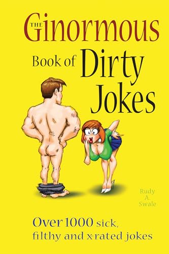 Stock image for The Ginormous Book of Dirty Jokes: Over 1,000 Sick, Filthy and X-Rated Jokes for sale by Books of the Smoky Mountains