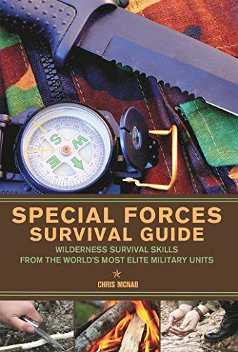 Special Forces Survival Guide: Wilderness Survival Skills from the World's Most Elite Military Units (9781569756720) by McNab, Chris