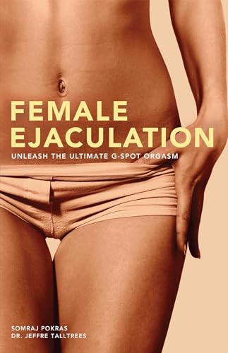 Imagen de archivo de Female Ejaculation: Unleash the Ultimate G-Spot Orgasm (Dirty Everyday Slang) a la venta por Half Price Books Inc.