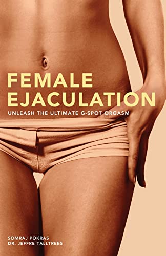 9781569756799: Female Ejaculation: Unleash the Ultimate G-Spot Orgasm: 0