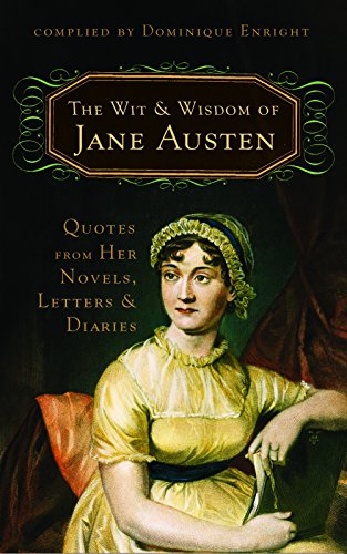 Beispielbild fr The Wit and Wisdom of Jane Austen: Quotes From Her Novels, Letters, and Diaries zum Verkauf von Ergodebooks