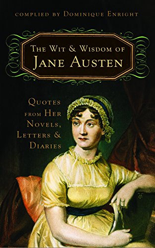 Imagen de archivo de The Wit and Wisdom of Jane Austen: Quotes From Her Novels, Letters, and Diaries a la venta por Half Price Books Inc.