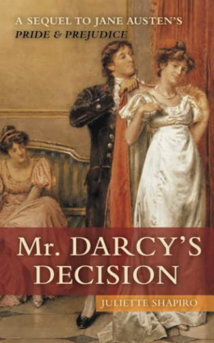 Beispielbild fr Mr. Darcy's Decision: A Sequel to Jane Austen's Pride and Prejudice zum Verkauf von SecondSale