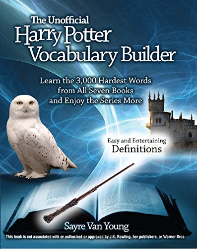 Imagen de archivo de The Unofficial Harry Potter Vocabulary Builder: Learn the 3,000 Hardest Words from All Seven Books and Enjoy the Series More a la venta por Ergodebooks