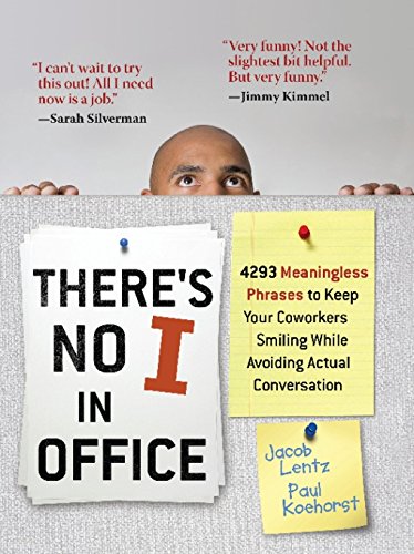 Stock image for There's No I in Office: 4293 Meaningless Phrases to Keep Your Coworkers Smiling While Avoiding Actual Conversation for sale by SecondSale