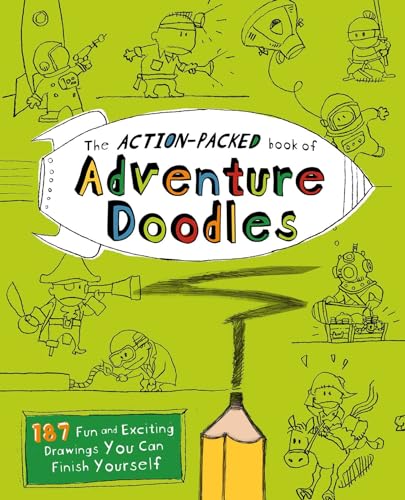 Stock image for The Action-Packed Book of Adventure Doodles: 160 Fun and Exciting Drawings You Can Finish Yourself for sale by SecondSale