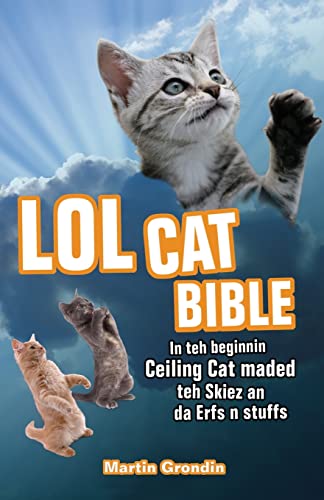 Beispielbild fr LOLcat Bible: In teh beginnin Ceiling Cat maded teh skiez An da Urfs n stuffs zum Verkauf von WorldofBooks