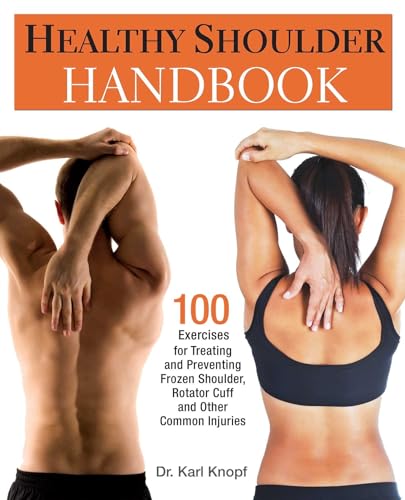 Beispielbild fr Healthy Shoulder Handbook: 100 Exercises for Treating and Preventing Frozen Shoulder, Rotator Cuff and other Common Injuries zum Verkauf von WorldofBooks