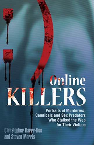 9781569757789: Online Killers: Portraits of Murderers, Cannibals and Sex Predators Who Stalked the Web for Their Victims