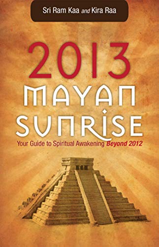 Stock image for 2013 Mayan Sunrise: Your Guide to Spiritual Awakening Beyond 2012 for sale by SecondSale
