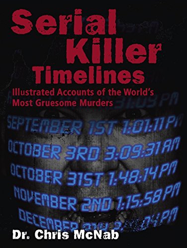 Imagen de archivo de Serial Killer Timelines: Illustrated Accounts of the World's Most Gruesome Murderers a la venta por Wonder Book