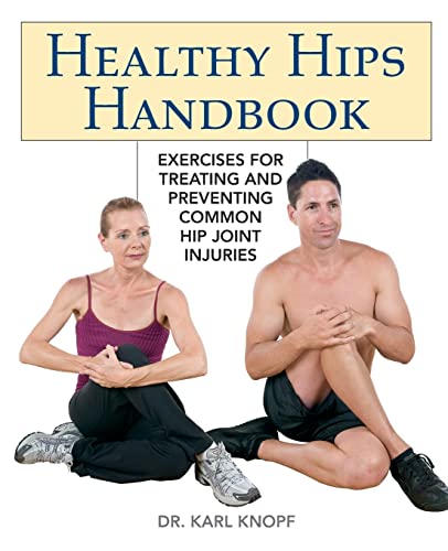 9781569758199: Healthy Hips Handbook: Exercises for Treating and Preventing Common Hip Joint Injuries: 144