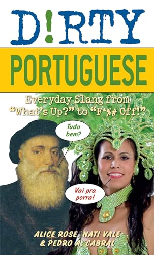 Stock image for Dirty Portuguese: Everyday Slang from "What's Up?" to "F*%# Off!": 160 (Slang Language Books) for sale by WorldofBooks