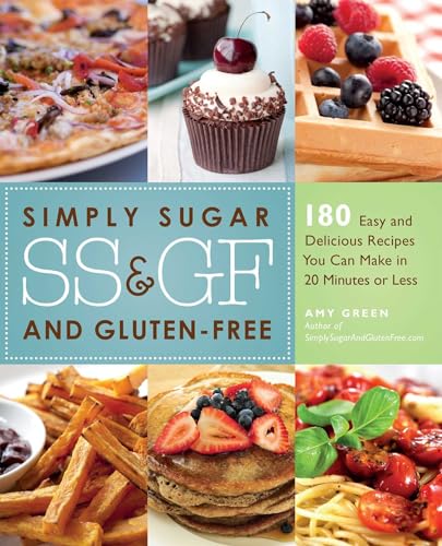 Stock image for Simply Sugar and Gluten-Free: 180 Easy and Delicious Recipes You Can Make in 20 Minutes or Less for sale by WorldofBooks