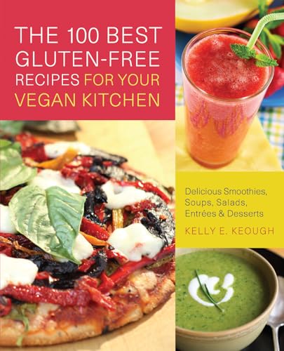 Stock image for The 100 Best Gluten-Free Recipes for Your Vegan Kitchen: Delicious Smoothies, Soups, Salads, Entrees, and Desserts for sale by Wonder Book