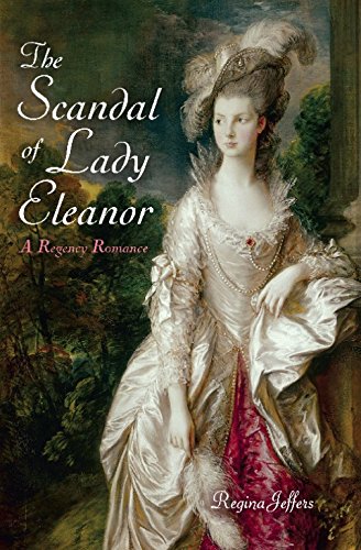 Beispielbild fr The Scandal of Lady Eleanor: A Regency Romance zum Verkauf von More Than Words