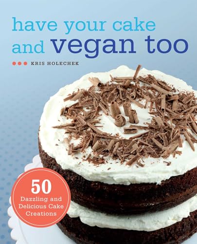 Beispielbild fr Have Your Cake and Vegan Too: 50 Dazzling and Delicious Cake Creations zum Verkauf von BooksRun