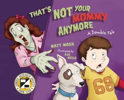 Imagen de archivo de That's Not Your Mommy Anymore: A Zombie Tale a la venta por SecondSale
