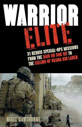 Imagen de archivo de Warrior Elite: 31 Heroic Special-Ops Missions from the Raid on Son Tay to the Killing of Osama bin Laden a la venta por Wonder Book