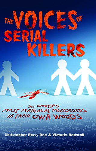 Beispielbild fr The Voices of Serial Killers : The World's Most Maniacal Murderers in Their Own Words zum Verkauf von Better World Books