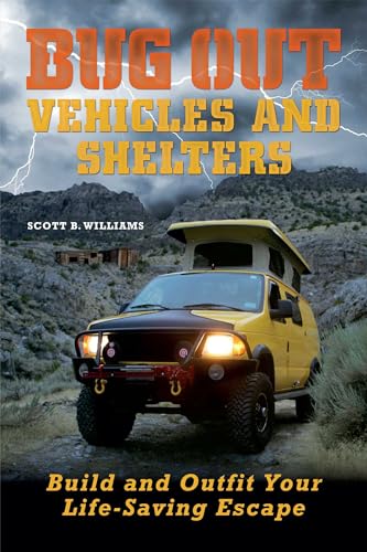 Imagen de archivo de Bug Out Vehicles and Shelters: Build and Outfit Your Life-Saving Escape a la venta por Books From California