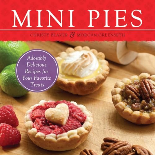 Beispielbild fr Mini Pies: Adorable and Delicious Recipes for Your Favorite Treats zum Verkauf von Wonder Book