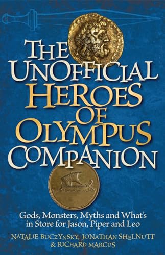 Stock image for The Unofficial Heroes of Olympus Companion: Gods, Monsters, Myths and What's in Store for Jason, Piper and Leo for sale by Wonder Book