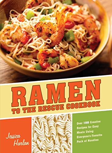

Ramen to the Rescue Cookbook: 120 Creative Recipes for Easy Meals Using Everyone's Favorite Pack of Noodles [Soft Cover ]