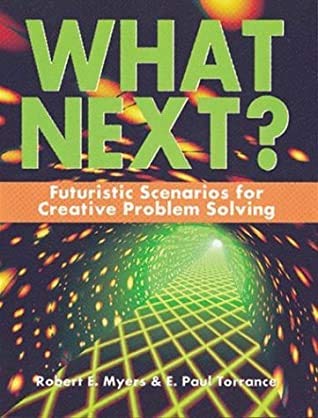 Stock image for What Next? : Futuristic Scenarios for Creative Problem Solving for sale by Better World Books