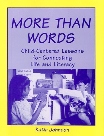 Imagen de archivo de More Than Words: Child-Centered Lessons for Connecting Life and Literacy a la venta por HPB-Red