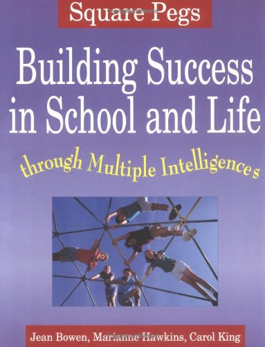 Square Pegs: Building Success in School and Life Through Multiple Intelligences (9781569760758) by Bowen, Jean; Hawkins M.Ed., Marianna; King, Carol