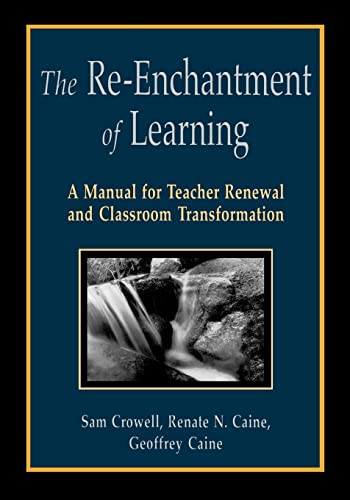 Beispielbild fr The Re-Enchantment of Learning: A Manual for Teacher Renewal and Classroom Transformation zum Verkauf von BooksRun