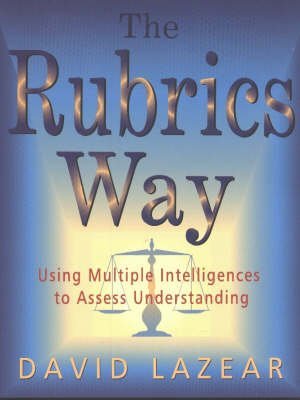 Stock image for The Rubrics Way: Using Multiple Intelligences to Assess Understanding for sale by Tacoma Book Center