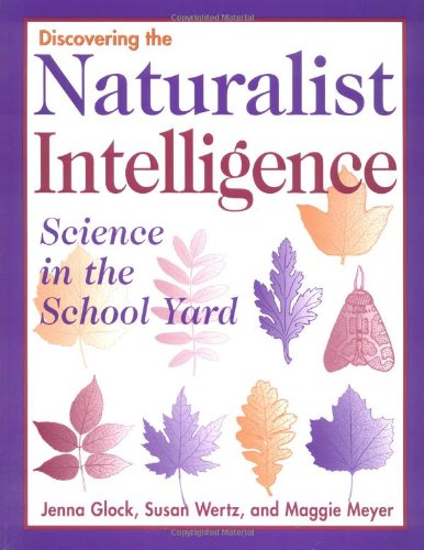 Beispielbild fr Discovering the Naturalist Intelligence : Science in the Schoolyard zum Verkauf von Better World Books