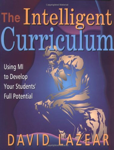Stock image for The Intelligent Curriculum: Using Multiple Intelligences to Develop Your Students' Full Potential for sale by Gene The Book Peddler