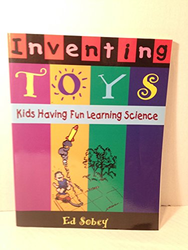 Beispielbild fr Inventing Toys: Kids Having Fun Learning Science zum Verkauf von ThriftBooks-Dallas