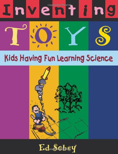 9781569761243: Inventing Toys: Kids Having Fun Learning Science