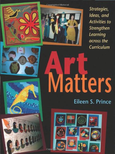 Stock image for Art Matters: Strategies, Ideas, and Activities to Strengthen Learning Across the Curriculum for sale by SecondSale
