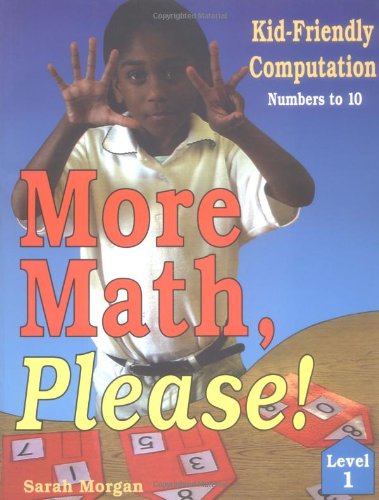 Imagen de archivo de More Math, Please !: Kid-Friendly Computation : Level 1, Numbers to 10 a la venta por HPB-Red