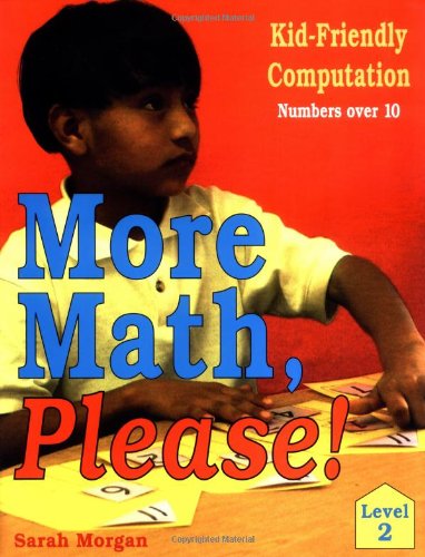 Stock image for More Math Please!: Kid-Friendly Computation : Level 2, Numbers over 10 for sale by HPB-Red