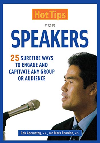 Imagen de archivo de Hot Tips for Speakers: Surefire Ways to Engage and Captivate Any Group or Audience a la venta por MusicMagpie