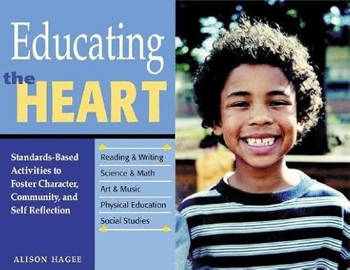 Imagen de archivo de Educating the Heart : Standards-Based Activities to Foster Character, Community, and Self-Reflection a la venta por Better World Books