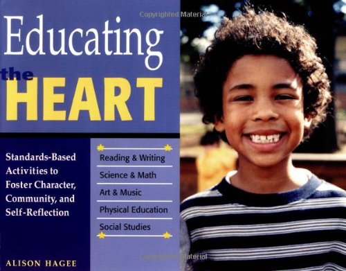 Stock image for Educating the Heart : Standards-Based Activities to Foster Character, Community, and Self-Reflection for sale by Better World Books