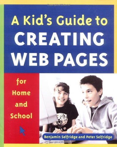 Imagen de archivo de A Kid's Guide to Creating Web Pages for Home and School a la venta por SecondSale