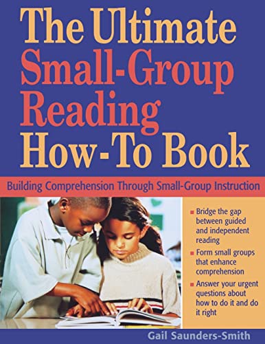 Stock image for The Ultimate Small Group Reading How-to Book: Building Comprehension Through Small-Group Instruction for sale by SecondSale