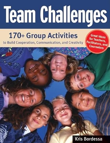 Beispielbild fr Team Challenges : 170+ Group Activities to Build Cooperation, Communication, and Creativity zum Verkauf von Better World Books